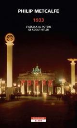 1933. L'ascesa al potere di Adolf Hitler - Philip Metcalfe - Libro Neri Pozza 2018, Bloom | Libraccio.it