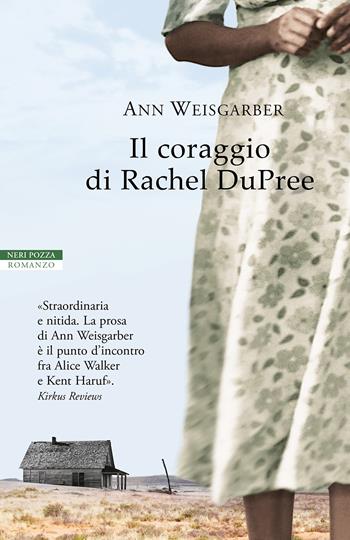 Il coraggio di Rachel DuPree - Ann Weisgarber - Libro Neri Pozza 2022, I narratori delle tavole | Libraccio.it