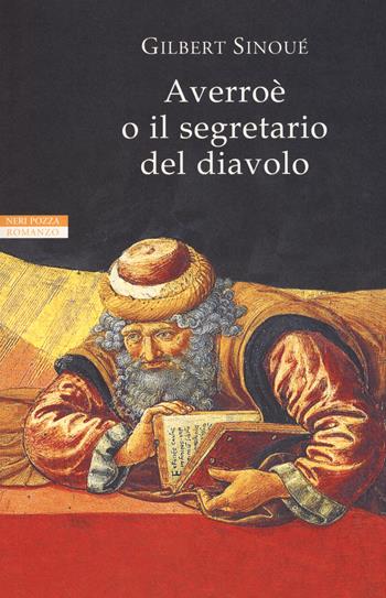 Averroè o il segretario del diavolo - Gilbert Sinoué - Libro Neri Pozza 2019, Le tavole d'oro | Libraccio.it