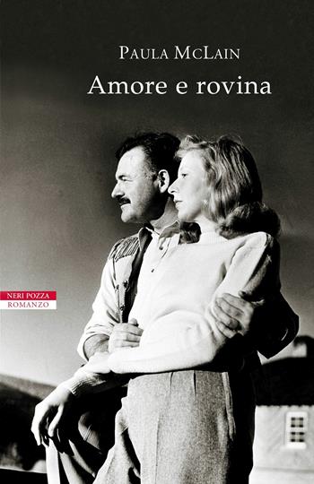 Amore e rovina - Paula McLain - Libro Neri Pozza 2018, I narratori delle tavole | Libraccio.it