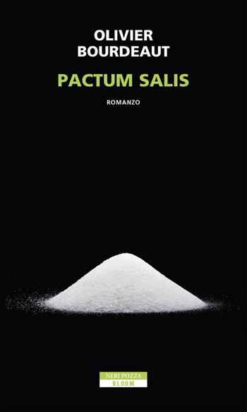 Pactum salis - Olivier Bourdeaut - Libro Neri Pozza 2018, Bloom | Libraccio.it