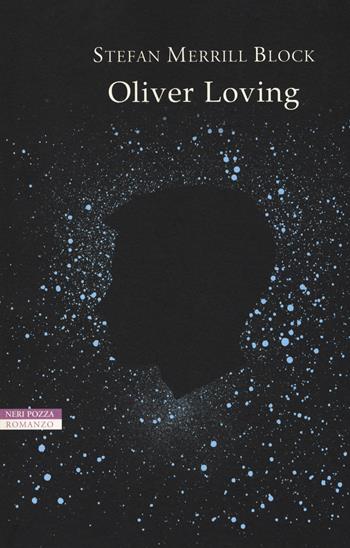 Oliver loving - Stefan Merrill Block - Libro Neri Pozza 2018, I narratori delle tavole | Libraccio.it