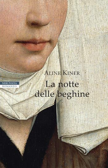 La notte delle beghine - Aline Kiner - Libro Neri Pozza 2018, I narratori delle tavole | Libraccio.it