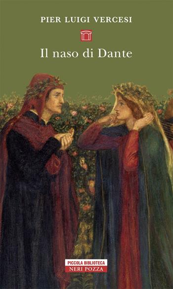 Il naso di Dante - Pier Luigi Vercesi - Libro Neri Pozza 2018, Piccola biblioteca Neri Pozza | Libraccio.it