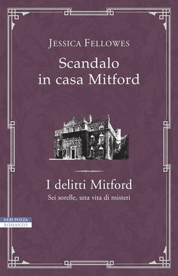 Scandalo in casa Mitford. I delitti Mitford - Jessica Fellowes - Libro Neri Pozza 2019, I narratori delle tavole | Libraccio.it