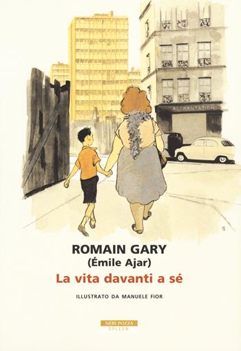 La vita davanti a sé. Ediz. a colori - Romain Gary - Libro Neri Pozza 2018, Spleen | Libraccio.it