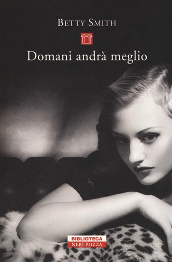 Domani andrà meglio - Betty Smith - Libro Neri Pozza 2019, Biblioteca | Libraccio.it