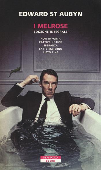 I Melrose. Ediz. integrale - Edward St. Aubyn - Libro Neri Pozza 2018, Bloom | Libraccio.it