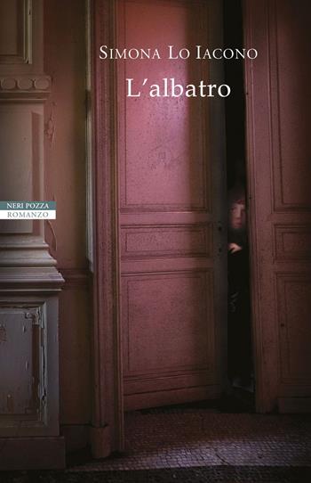 L' albatro - Simona Lo Iacono - Libro Neri Pozza 2019, I narratori delle tavole | Libraccio.it