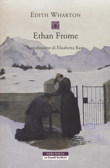 Ethan Frome - Edith Wharton - Libro Neri Pozza 2018, Le Grandi Scrittrici | Libraccio.it
