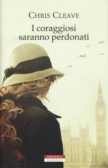 I coraggiosi saranno perdonati - Chris Cleave - Libro Neri Pozza 2018 | Libraccio.it