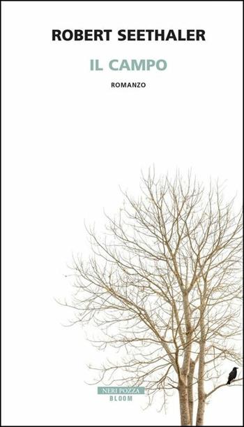 Il campo - Robert Seethaler - Libro Neri Pozza 2019, Bloom | Libraccio.it