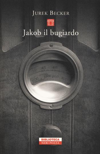 Jakob il bugiardo - Jurek Becker - Libro Neri Pozza 2019, Biblioteca | Libraccio.it