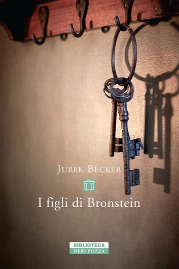 I figli di Bronstein - Jurek Becker - Libro Neri Pozza 2019, Biblioteca | Libraccio.it