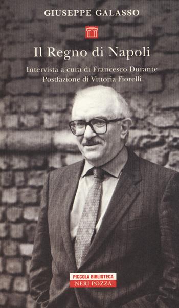 Il Regno di Napoli - Francesco Durante - Libro Neri Pozza 2019, Piccola biblioteca Neri Pozza | Libraccio.it