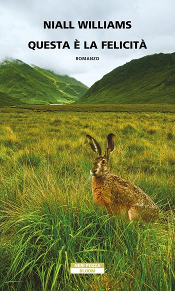 Questa è la felicità - Niall Williams - Libro Neri Pozza 2021, Bloom | Libraccio.it