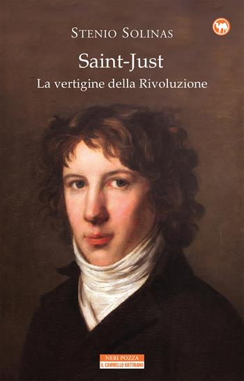 Saint-Just. La vertigine della rivoluzione - Stenio Solinas - Libro Neri Pozza 2020, Il cammello battriano | Libraccio.it