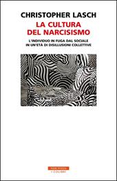 La cultura del narcisismo. L'individuo in fuga dal sociale in un'età di disillusioni collettive