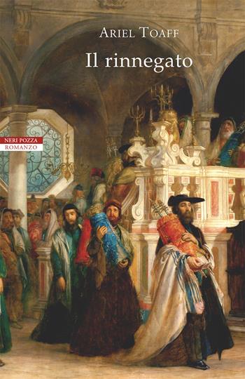 Il rinnegato - Ariel Toaff - Libro Neri Pozza 2021, Le tavole d'oro | Libraccio.it