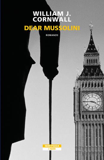 Dear Mussolini - William J. Cornwall - Libro Neri Pozza 2022, I Neri | Libraccio.it
