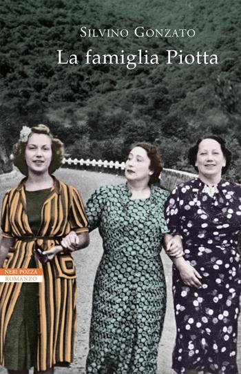 La famiglia Piotta - Silvino Gonzato - Libro Neri Pozza 2019, I narratori delle tavole | Libraccio.it