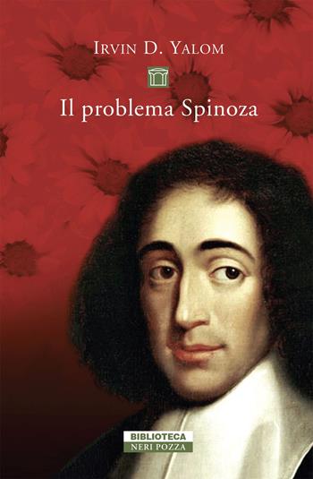 Il problema Spinoza - Irvin D. Yalom - Libro Neri Pozza 2019, Biblioteca | Libraccio.it