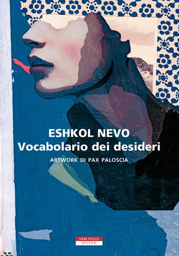 Vocabolario dei desideri - Eshkol Nevo - Libro Neri Pozza 2020, Spleen | Libraccio.it