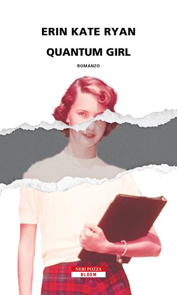 Quantum girl - Erin Kate Ryan - Libro Neri Pozza 2022, Bloom | Libraccio.it