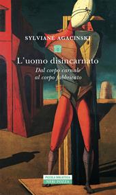 L'uomo disincarnato. Dal corpo carnale al corpo fabbricato