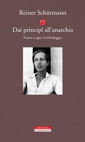 Dai principî all'anarchia. Essere e agire in Heidegger