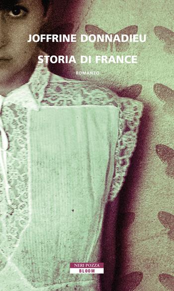 Storia di France - Joffrine Donnadieu - Libro Neri Pozza 2022, Bloom | Libraccio.it