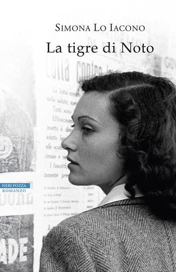 La tigre di Noto - Simona Lo Iacono - Libro Neri Pozza 2021, I narratori delle tavole | Libraccio.it