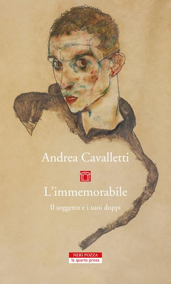 L' immemorabile. Il soggetto e i suoi doppi - Andrea Cavalletti - Libro Neri Pozza 2020, La quarta prosa | Libraccio.it