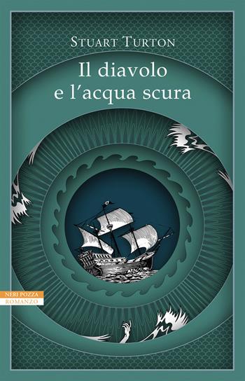 Il diavolo e l'acqua scura - Stuart Turton - Libro Neri Pozza 2020, I narratori delle tavole | Libraccio.it