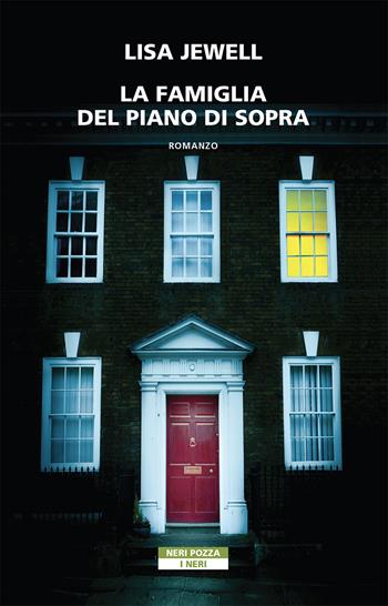 La famiglia del piano di sopra - Lisa Jewell - Libro Neri Pozza 2021, I Neri | Libraccio.it