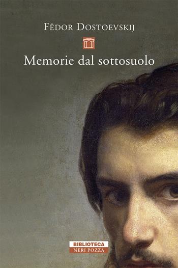 Memorie dal sottosuolo - Fëdor Dostoevskij - Libro Neri Pozza 2021, Biblioteca | Libraccio.it