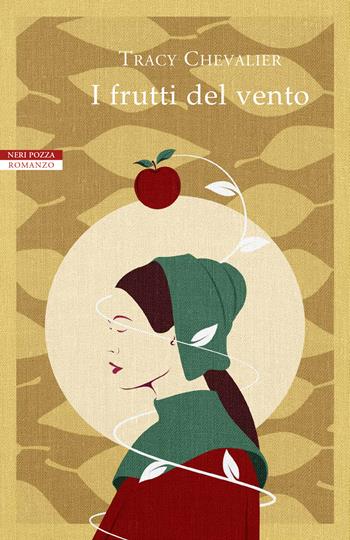 I frutti del vento - Tracy Chevalier - Libro Neri Pozza 2020, I narratori delle tavole | Libraccio.it