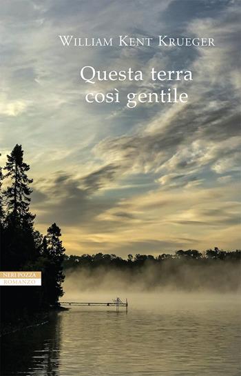 Questa terra così gentile - William Kent Krueger - Libro Neri Pozza 2021, I narratori delle tavole | Libraccio.it