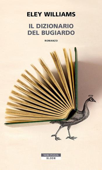 Il dizionario del bugiardo - Eley Williams - Libro Neri Pozza 2022, Bloom | Libraccio.it