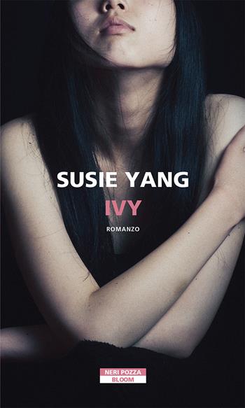 Ivy - Susie Yang - Libro Neri Pozza 2021, Bloom | Libraccio.it