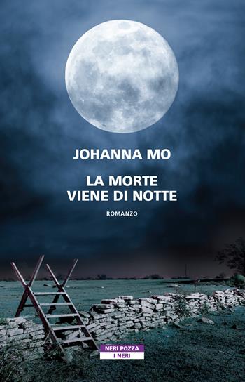 La morte viene di notte - Johanna Mo - Libro Neri Pozza 2021, I Neri | Libraccio.it