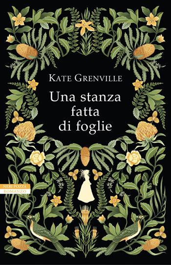 Una stanza fatta di foglie - Kate Grenville - Libro Neri Pozza 2021, I narratori delle tavole | Libraccio.it