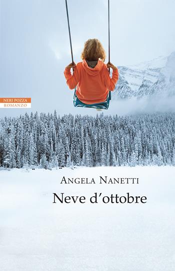 Neve d'ottobre - Angela Nanetti - Libro Neri Pozza 2021, I narratori delle tavole | Libraccio.it