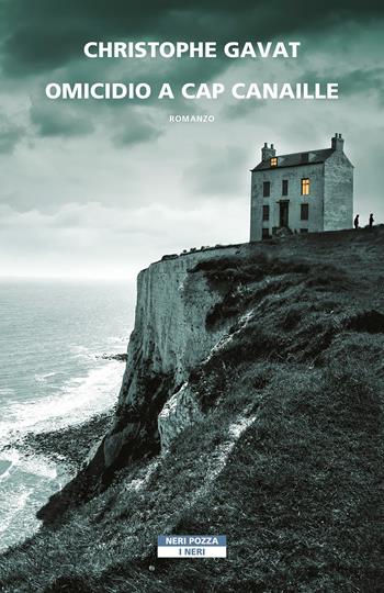 Omicidio a Cap Canaille - Christophe Gavat - Libro Neri Pozza 2022, I Neri | Libraccio.it