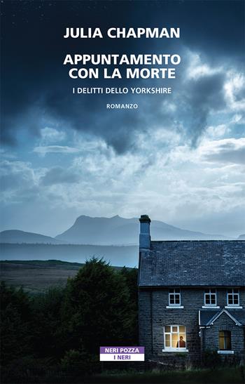 Appuntamento con la morte. I delitti dello Yorkshire - Julia Chapman - Libro Neri Pozza 2022, I Neri | Libraccio.it