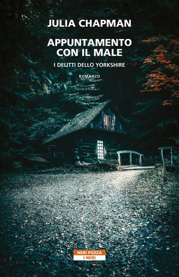 Appuntamento con il male. I delitti dello Yorkshire - Julia Chapman - Libro Neri Pozza 2022, I Neri | Libraccio.it