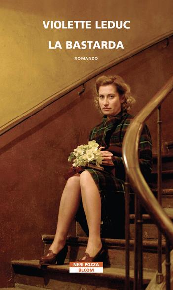 La bastarda - Violette Leduc - Libro Neri Pozza 2021, Bloom | Libraccio.it
