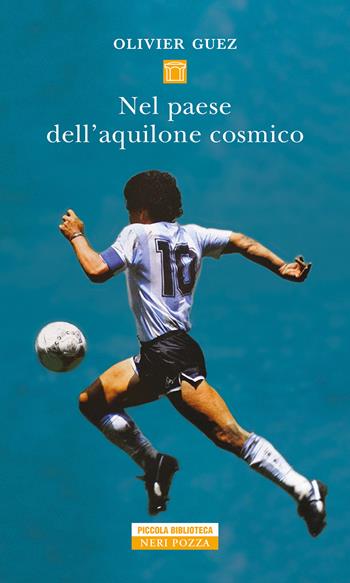 Nel paese dell'aquilone cosmico - Olivier Guez - Libro Neri Pozza 2022, Piccola biblioteca Neri Pozza | Libraccio.it