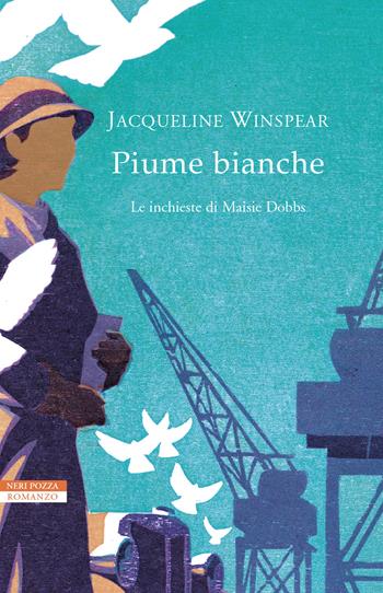Piume bianche. Le inchieste di Maisie Dobbs - Jacqueline Winspear - Libro Neri Pozza 2022, I narratori delle tavole | Libraccio.it