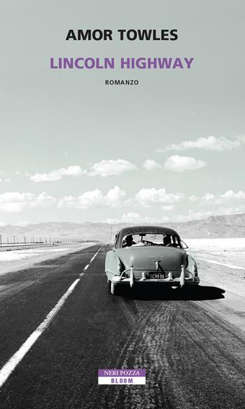 Lincoln Highway - Amor Towles - Libro Neri Pozza 2021, Bloom | Libraccio.it